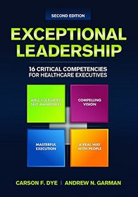 Exceptional Leadership: 16 Critical Competencies for Healthcare Executives, Second Edition (ACHE Management Series)
