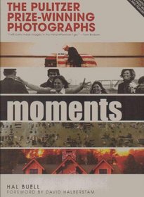 Moments: The Pulitzer Prize-Winning Photographs: a Visual Chronicle of Our Time - Revised and Unpdated