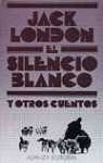 El silencio blanco y otros cuentos/ White Silence and other Tales (Spanish Edition)