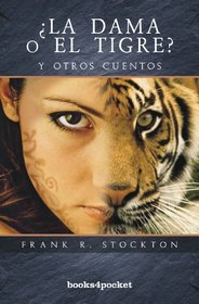 La dama o el tigre? Y otros cuentos (Books4pocket Narrativa) (Spanish Edition)
