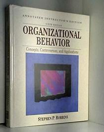Organizational Behavior:  Concepts, Controversies, and Applications:  Annotated Instructors Edition