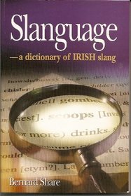Slanguage a Dictionary of Irish Slang