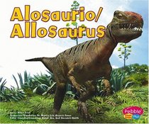 Alosaurio / Allosaurus (Pebble Plus Bilingual) (Spanish Edition)