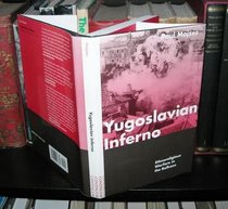 Yugoslavian Inferno: Ethnoreligious Warfare in the Balkans