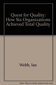 Quest for Quality: How Six Organizations Achieved Total Quality