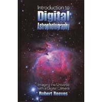 Introduction To Digital Astrophotography: Imaging The Universe With A Digital Camera