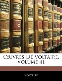 Euvres De Voltaire, Volume 41 (French Edition)