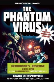 The Phantom Virus: Herobrine?s Revenge Book One (A Gameknight999 Adventure): An Unofficial Minecrafter?s Adventure (The Gameknight999 Series)