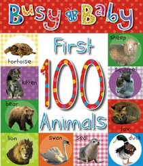 Busy Baby First 100 Animals (Busy Baby)