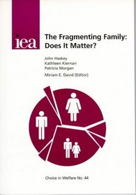 The Fragmenting Family: Does it Matter? (Choice in Welfare)