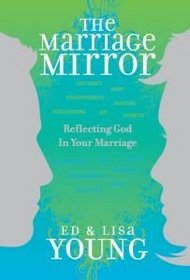 The Marriage Mirror: Reflecting God in Your Marriage