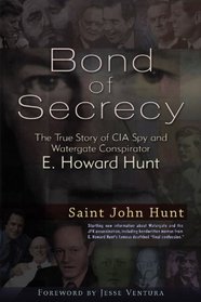 Bonds of Secrecy: The True Story of CIA Spy and Watergate Conspirator E. Howard Hunt
