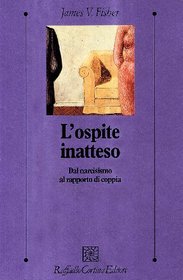 L'ospite inatteso. Dal narcisismo al rapporto di coppia