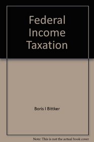 Federal income taxation (Law school casebook series)