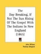 The Day Breaking, If Not The Sun Rising Of The Gospel With The Indians In New England (1865)