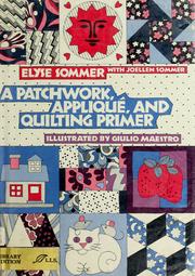 A patchwork, applique, and quilting primer