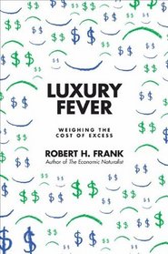 Luxury Fever: Money and Happiness in an Era of Excess