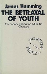 Betrayal of Youth: Secondary Education Must be Changed (Open Forum)