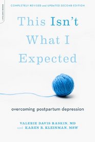 This Isn't What I Expected: Overcoming Postpartum Depression (2nd Edition)