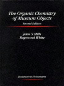 Organic Chemistry of Museum Objects, The, Second Edition (Butterworth - Heinemann Series in Conservation and Museology)