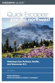 Quick Escapes Pacific Northwest, 7th : Getaways from Portland, Seattle, and Vancouver, B.C. (Quick Escapes Series)