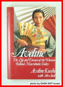 Aveline: The Life and Dream of the Woman Behind Macrobiotics Today