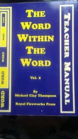 THE WORD WITHIN THE WORD VOL. 2 :TEACHERS MANUAL REVISED 3RD EDITION (THE WORD WITHIN THE WORD VOL.2 TEACHER MANUAL (BLUE AND YELLOW COVER) - REVISED THIRD EDITION)
