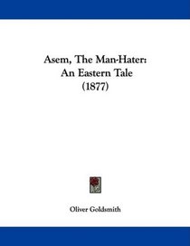 Asem, The Man-Hater: An Eastern Tale (1877)