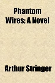 Phantom Wires; A Novel