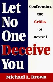 Let No One Deceive You: Contronting the Critics of Revival
