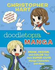 Doodletopia: Manga: Draw, Design, and Color Your Own Super-Cute Manga Characters and More (Includes Bonus Manga Crafts and Cut-Outs)
