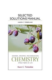 Selected Solution Manual for General, Organic, and Biological Chemistry: Structures of Life