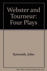 Webster and Tourneur: Four Plays (Mermaid Dramabook, Md3)