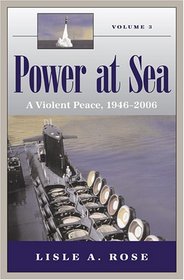 Power at Sea: A Violent Peace, 1946-2006