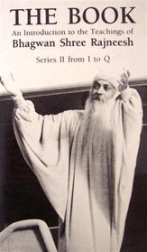 The Book: An Introduction to the Teachings of Bhagwan Shree Rajneesh : Series Ii, I-Q
