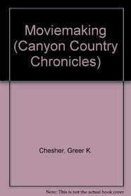 Moviemaking (Canyon Country Chronicles)