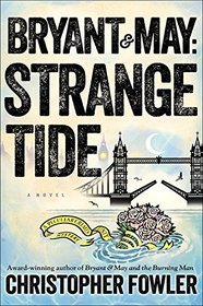 Strange Tide (Bryant & May: Peculiar Crimes Unit, Bk 13)