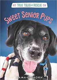 Sweet Senior Pups (True Tales of Rescue)