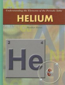 Helium (Understanding the Elements of the Periodic Table)