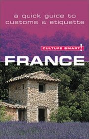 Culture Smart! France: A Quick Guide to Customs & Etiquette
