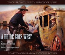 A Bride Goes West (Audio Book) (Voices From the Past, Voices From The Past - Audiobook Series)