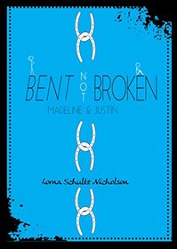 Bent Not Broken: Madeline and Justin (One-2-One)