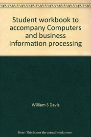 Student workbook to accompany Computers and business information processing