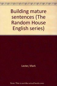 Building mature sentences (The Random House English series)