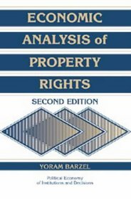 Economic Analysis of Property Rights (Political Economy of Institutions and Decisions)