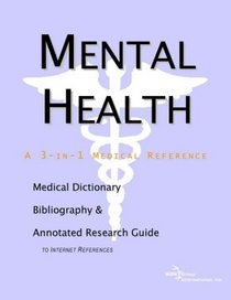 Mental Health - A Medical Dictionary, Bibliography, and Annotated Research Guide to Internet References