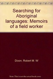 Searching for aboriginal languages: Memoirs of a field worker