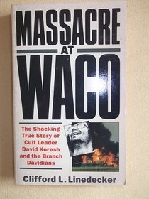 Massacre at Waco: Shocking True Story of Cult Leader David Koresh and the Branch Davidians