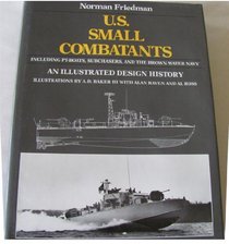 U.S. Small Combatants, Including Pt-Boats, Subchasers, and the Brown-Water Navy: An Illustrated Design History
