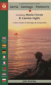 A Camino Pilgrim's Guide Sarria - Santiago - Finisterre: including Muxa Circuit & Camino Ingls - 3 short routes to Santiago de Compostela (Camino Guides)